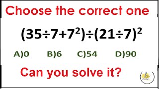 Quiz 237 |  Which one is Correct? | (35÷7+7^2)÷(21÷7)^2