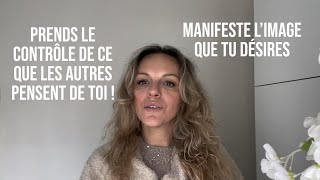 🌟 CHOISIS CE QUE LES AUTRES PENSENT DE TOI : MANIFESTATION | SELF CONCEPT - IMAGE DE SOI