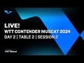 LIVE! | T2 | Day 2 | WTT Contender Muscat 2024 | Session 2