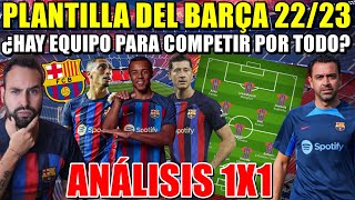 ASÍ QUEDA la PLANTILLA del BARÇA 22/23 - ¿PODEMOS COMPETIR por TODO? ANÁLISIS 1X1