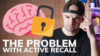 The PROBLEM With Active Recall Vs Encoding (How Memory Works)