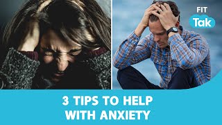 3 Tips to help with anxiety | Health | Fitness | Anxiety