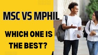 Mphil vs MSc - THE RIGHT POSTGRADUATE DEGREE FOR YOUR CAREER