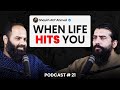 When Life Hits You  || Exclusive Podcast # 21 || Shaykh Adeel Arfeen ft. Shaykh Atif Ahmed