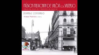 Música Mexicana de Salón  -  Principios del Siglo XX.