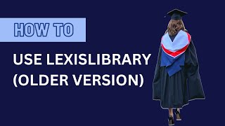 How to use LexisLibrary (Older Version of the Database: 2021)