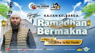 🔴RAMADHAN MENJADI LEBIH BERMAKNA !! -  Ustadz Rifky Ja'far Thalib