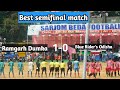 Best Semifinal match Ramgarh Dumka V/S Blue Rider's Odisha || Sarjom beda football 2022