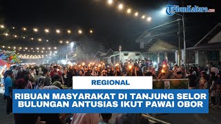 Ribuan Masyarakat di Tanjung Selor Bulungan Antusias Ikut Pawai Obor, Sambut Puasa Ramadan