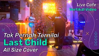 Tak Pernah Ternilai - Last Child (All Size Band Cover Live)