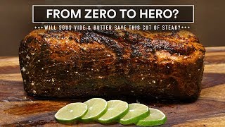 Will the WORST cut of STEAK be saved with SOUS VIDE and BUTTER? | Sous Vide Everything