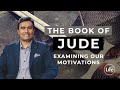 Examining our Motivations | Jude Part 7 | Rev Paul Jeyachandran