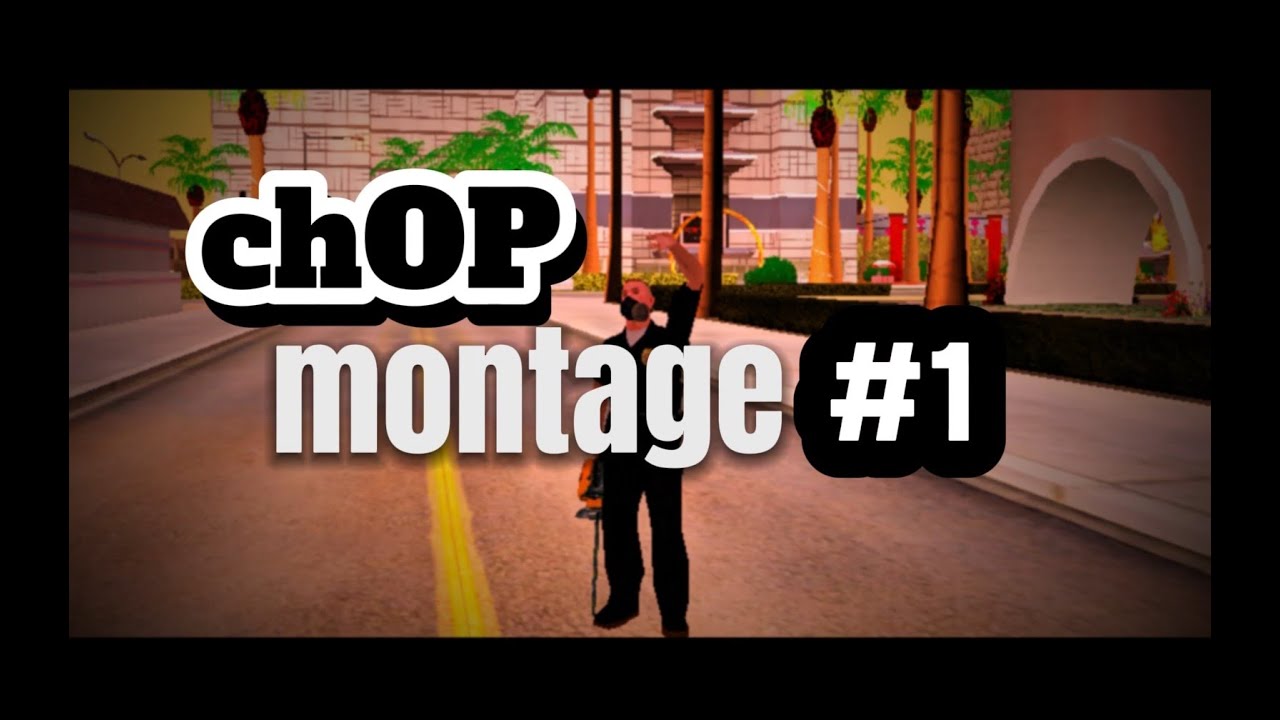 Chop Wtls Samp Killing Montage