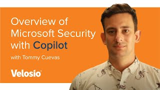 Overview of Microsoft Security Copilot | Velosio