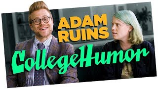Adam Ruins CollegeHumor  | Adam Ruins Everything