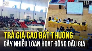 Trả giá cao bất thường gây nhiễu loạn hoạt động đấu giá | VTV24