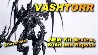 NEW Vashtorr Kit Review, Build and Repose!