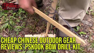 Cheap Chinese Outdoor Gear Reviews: PSKOOK Bow Drill Kit