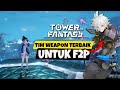 Tips Memilih Tim Weapon - Best Tim WEAPON F2P  Tower of Fantasy Global