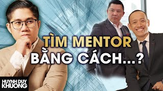 4 Bước Giúp Bạn Tìm Được 1 Người Mentor Trong Công Việc | Huynh Duy Khuong