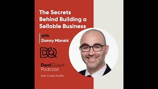 Episode 318: The Secrets Behind Building a Sellable Business with Danny Mizrahi