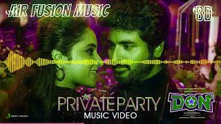 Don - Private Party [8D+Theatre Sound] | Sivakarthikeyan | Anirudh Ravichander | Cibi Chakaravarthi
