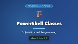 PowerShell Classes Tutorial: Object-Oriented Programming for Beginners