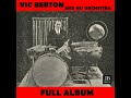 vic berton and his orchestra full album a smile will go a long long way 2. blue 3. dardanella...