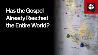 Has the Gospel Already Reached the Entire World?