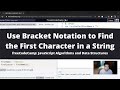 Use Bracket Notation to Find the First Character in a String (Basic JavaScript) freeCodeCamp