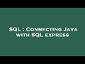 SQL : Connecting Java with SQL express