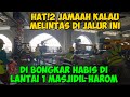 HAT!2 JAMAAH KETIKA MELINTAS DI JALUR INI DIBONGKAR HABIS LANTAI 1 MASJIDIL HAROM