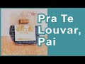 Pra Te Louvar, Pai ~ Alessandra Samadello