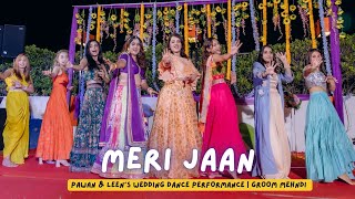 Meri Jaan || Pawan & Leen's Wedding Dance Performance | Groom Mehndi