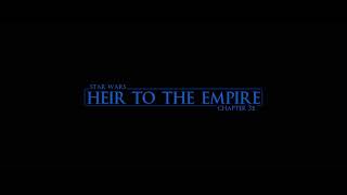 Heir to the Empire - Chapter 31 and 32 Director's Commentary