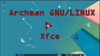 ARCHMAN LINUX-XFCE. PRIMER Y RAPIDO VISTAZO.FIRST LOOK