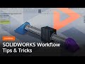 SOLIDWORKS Workflow Tips & Tricks