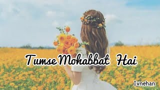 Tumse Mohabbat Hai - Jalraj | Safar | Lyrics song | Ivnehan