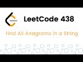 Find All Anagrams in a String - Sliding Window Technique - LeetCode 438