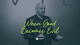 When Good Becomes Evil | 01.19.2025