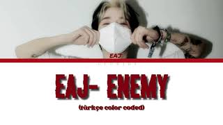 Eaj - Enemy (türkçe color coded)