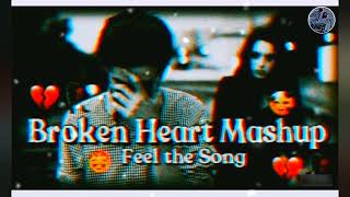 Broken Heart Mashup Song | Broken Heart Mashup Song Lofi 💔😭 | Slowed And Reverb Songs | Sonu Edits