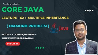 Lecture - 62 :- Multiple Inheritance ( Diamond Problem) | Core Java | Shubham Bytes