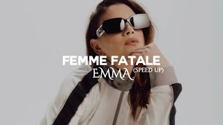 emma - femme fatale (speed up)