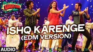 'Ishq Karenge (EDM Version)' Full AUDIO Song | Bangistan | Riteish Deshmukh, Pulkit Samrat