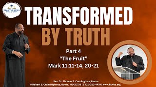 Transformed By Truth (Part 4) | Dr. T.E. Cunningham