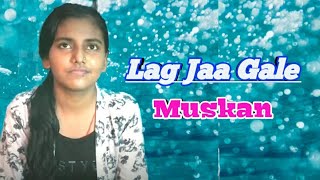Lag ja gale ke phir ye haseen raat ho na ho | Lata Mangeshkar | Cover by Muskan |