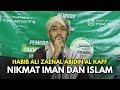 HABIB ALI AL KAFF - NIKMAT ISLAM DAN IMAN