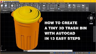 How to Create a Tiny 3D Trash Bin with AutoCAD in 13 Easy Steps