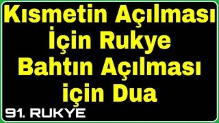 KISMETİN AÇILMASI İÇİN RUKYE, Bahtın Açılması İçin Rukye